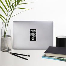 "Swinging a much bigger prop" Bubble-free Stickers in Black with White Logo