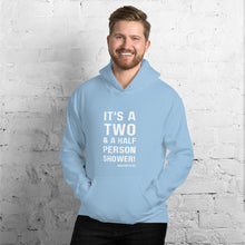 "It's a two and a half person shower" Hoodie in Black, Navy, Red, Dark Heather, Indigo Blue, Light Blue