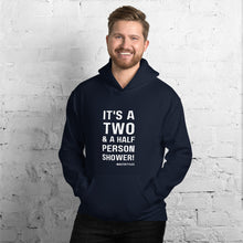 "It's a two and a half person shower" Hoodie in Black, Navy, Red, Dark Heather, Indigo Blue, Light Blue