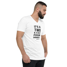 "It's a two and a half person shower" Short Sleeve V-Neck T-Shirt in White