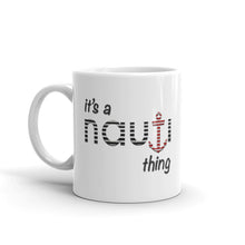 "It's a NAUTI thing" Mug 11oz or 15oz
